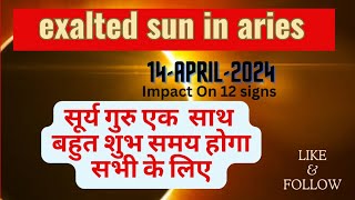 Exalted Sun in Aries 12 APRIL 2024 Impact On 12 signs [upl. by Alabaster]