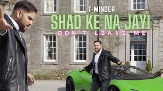 Shad Ke Na Javi  TMinder Official Video Punjabi Songs 2021 bhangra bhangramusic [upl. by Petra47]