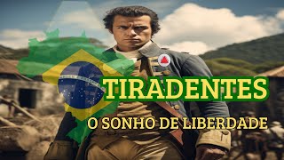 TIRADENTES  o sonho de Liberdade  Herói ou VILÃO [upl. by Neih304]