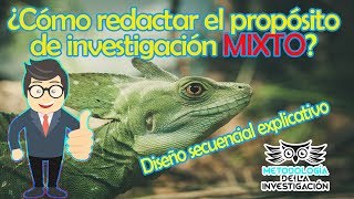 Cómo redactar un propósito de investigación mixta con diseño secuencial explicativo [upl. by Hezekiah751]