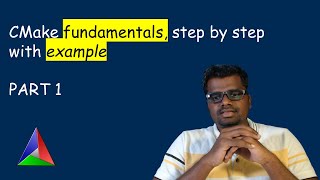 CMake fundamentals step by step with basic example  Part 1 [upl. by Gnol607]