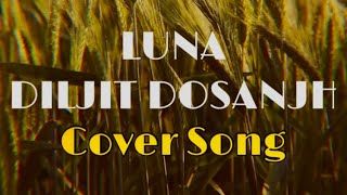 2sagar1  LUNA  Diljit Dosanjh  MoonChild Era  Cover Song  By SAGAR  Latest Punjabi Song 2024 [upl. by Bear]