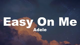 Adele  Easy On Me Lyrics [upl. by Ennaus]