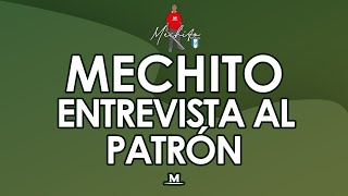 MECHITO ENTREVISTA AL PATRON 🤠📱 [upl. by Caritta]