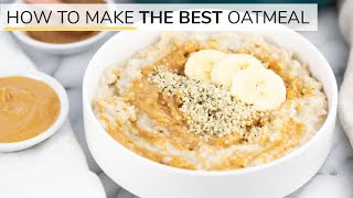 HOW TO MAKE OATMEAL  the BEST oatmeal recipe [upl. by Nnelg581]