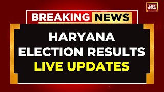 LIVE Haryana Assembly Election Result 2024 LIVE Updates  Haryana Elections LIVE News  India Today [upl. by Comyns]