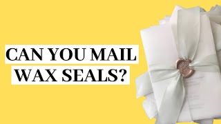 Can you Mail Wax Seals [upl. by Enyluqcaj]