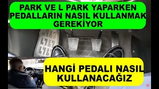 Park ve L park Yaparken Pedalları Nasıl Kullanmalıyız Dikkat Lütfen [upl. by Leona]