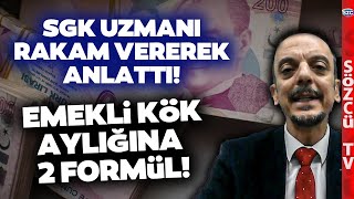 Emekliye Ek Zamda 2 Formül SGK Uzmanı Hükümetin Emekli Kök Maaş Planını Anlattı [upl. by Connor]