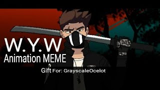 WYW meme Gift for GrayscaleOcelot [upl. by Jarnagin]