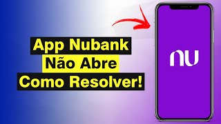 App Nubank Não Abre  Como Resolver Solução [upl. by Shaffer]