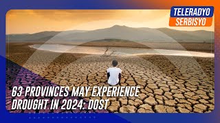 63 provinces may experience drought in 2024 DOST [upl. by Rahs879]