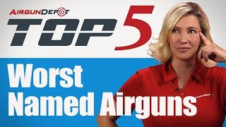 Top 5 Worst Named Airguns [upl. by Biebel]