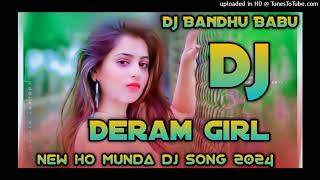 New ho munda dj song 2024 Deram girl dj song dj Bandhu babu2024 [upl. by Anaujit]