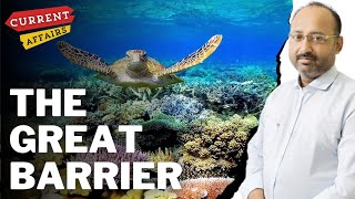 The Great Barrier Reef  Coral Reef in Australia  Current Affairs Updates  UPSC  Ocean  News [upl. by Maurer521]