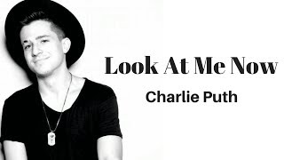 Look At Me Now《看看現在的我》Charlie Puth中文字幕 [upl. by Aimee]