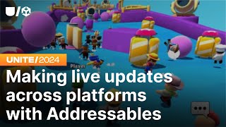 Making live updates across platforms with Addressables  Unite 2024 [upl. by Mcquade583]