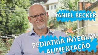 Daniel Becker  Pediatria Integral e alimentação [upl. by Novihs]