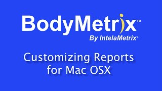 BodyMetrix Report Customization for Mac Software [upl. by Lavena]