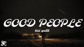 Kid Quill  Good People Lyrics [upl. by Aneret]