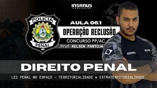 AULA 061  DIREITO PENAL  Territorialidade e Extraterritorialidade  Polícia PenalAC [upl. by Immot]