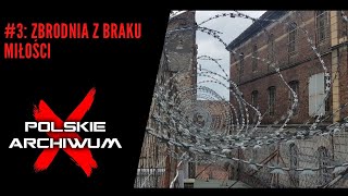 Polskie Archiwum X 3 Morderstwo z braku miłości [upl. by Aible]