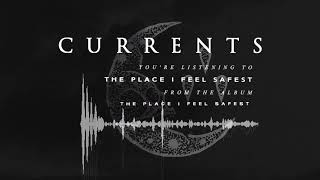 Currents  The Place I Feel Safest OFFICIAL AUDIO STREAM [upl. by Bayly]