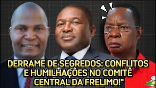 DERRAME DE SEGREDOS CONFLITOS E HUMILHAÇÕES NO COMITÊ CENTRAL DA FRELIMO [upl. by Susanne]