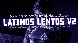 Enganchado Latinos Lentos Cuarentena2020 60minutos Vol2  Dj Néstor Rivero [upl. by Tnomyar]