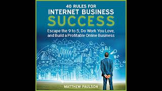 40 Rules for Internet Business Success Audiobook by Matthew Paulson [upl. by Lucilla661]