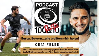 quotBayern BarcaJuve Alle wollten mich holen im Alter von 12 Jahrenquot100and10 RealTalk 15 Cem Felek [upl. by Stclair211]