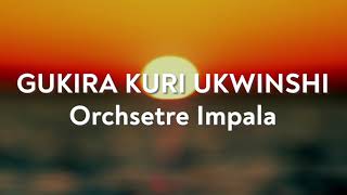 Gukira Kuri Ukwinshi  Orchestre Impala  Karahanyuze Nyarwanda [upl. by Kalfas312]