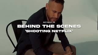 NEYMAR JR  NETFLIX  Behind the Scenes [upl. by Ayhtak527]