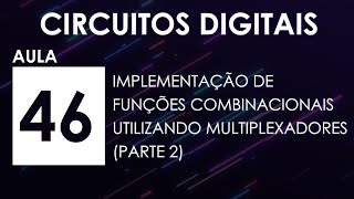 CIRCUITOS DIGITAIS Aula 46  Implementação de Funções Combinacionais com Multiplexadores Parte 2 [upl. by Nimesay]