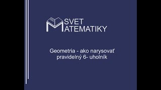 Geometria ako narysovať pravidelný 6 uholník [upl. by Morrell749]