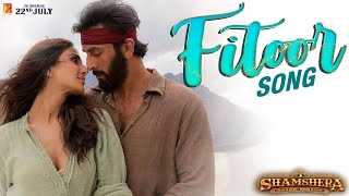 Fitoor Song  Shamshera  Ranbir Kapoor Vaani Kapoor  Arijit Singh Neeti Mohan  Mithoon Karan M [upl. by Neeham]