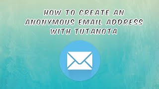 How to create an anonymous email address with Tutanota [upl. by Faline]