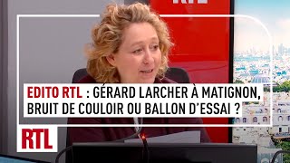 EDITO RTL  Gérard Larcher à Matignon [upl. by Loren]