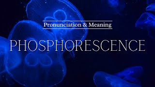 How to Pronounce Phosphorescence  British Pronunciation amp Meaning [upl. by Eerdua51]