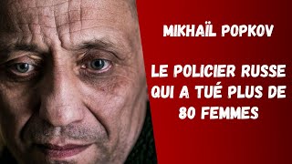 Mikhail Popkov  Le policier Russe qui a tué plus de 80 femmes [upl. by Nika997]