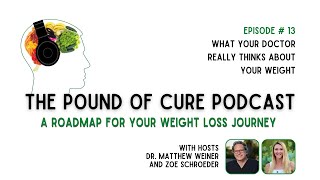 Episode 13 What Your Doctor Really Thinks About Your Weight  A Pound of Cure Podcast [upl. by Aronson]