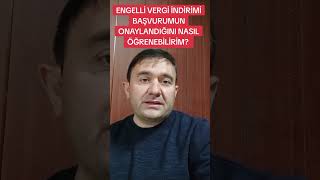 ENGELLİ VERGİ İNDİRİMİ BAŞVURUMUN ONAYLANDIĞINI NASIL ÖĞRENEBİLİRİM [upl. by Annayd]