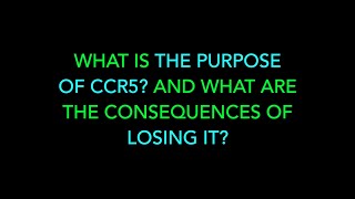 WHAT IS THE PURPOSE OF CCR5 AND WHAT ARE THE CONSEQUENCES OF LOSING IT [upl. by Kabob]