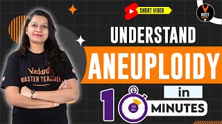 Understand Aneuploidy in 10 Minutes By Bhumika Maam  Principle of Inheritance and Variation [upl. by Lattonia]