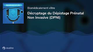 Décryptage du Dépistage Prénatal Non Invasive DPNI [upl. by Belding]