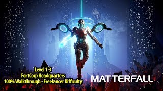 Matterfall  Level 13 FortCorp Headquarters 100 Walkthrough  Freelancer Difficulty [upl. by Yelsew]