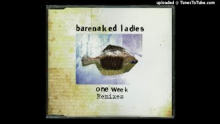 Barenaked Ladies  One Week Daves Big Beat Remix [upl. by Reinhardt]