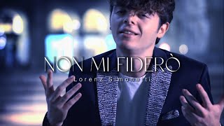 NON MI FIDERÒ  Lorenz Simonetti Official Video [upl. by Glovsky546]