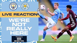 LIVE  FULLTIME REACTION  MAN CITY v LEICESTER CITY WNRH [upl. by Bauske301]