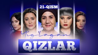 Yig‘lagan qizlar 21qism [upl. by Myrlene382]